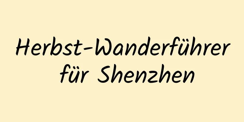Herbst-Wanderführer für Shenzhen