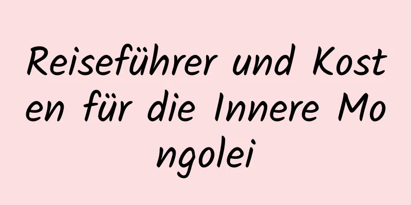 Reiseführer und Kosten für die Innere Mongolei