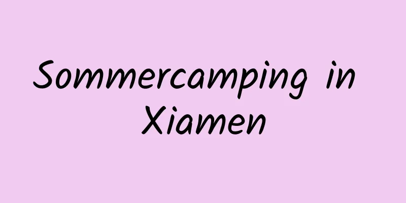 Sommercamping in Xiamen