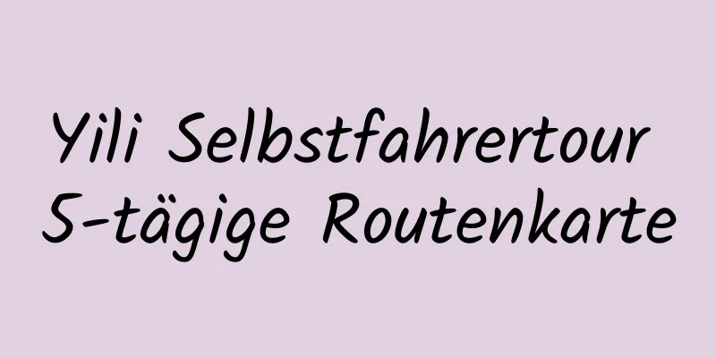 Yili Selbstfahrertour 5-tägige Routenkarte