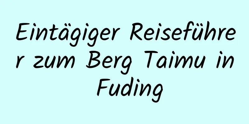 Eintägiger Reiseführer zum Berg Taimu in Fuding