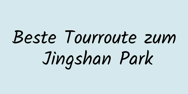 Beste Tourroute zum Jingshan Park