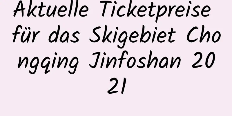 Aktuelle Ticketpreise für das Skigebiet Chongqing Jinfoshan 2021