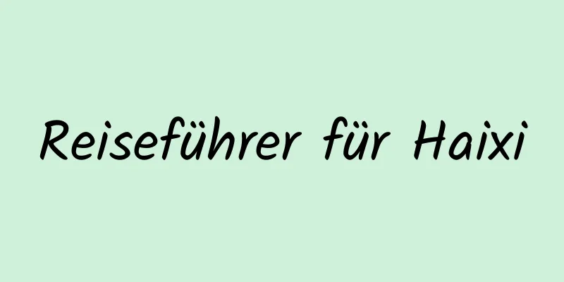 Reiseführer für Haixi
