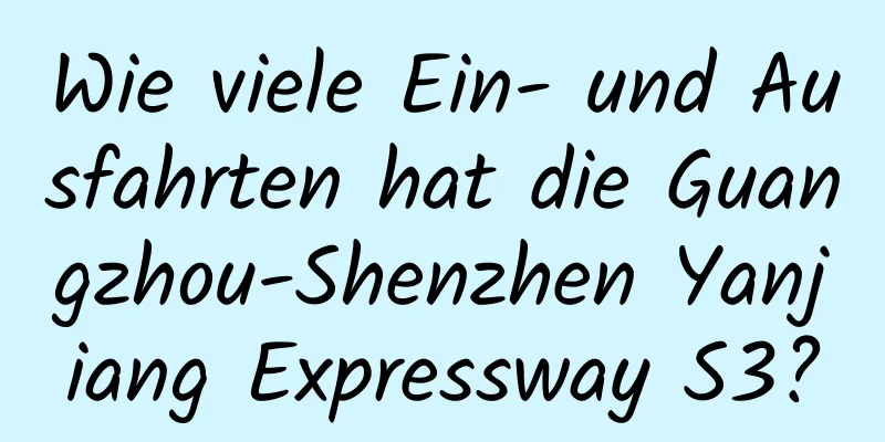 Wie viele Ein- und Ausfahrten hat die Guangzhou-Shenzhen Yanjiang Expressway S3?