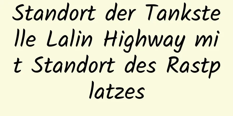 Standort der Tankstelle Lalin Highway mit Standort des Rastplatzes