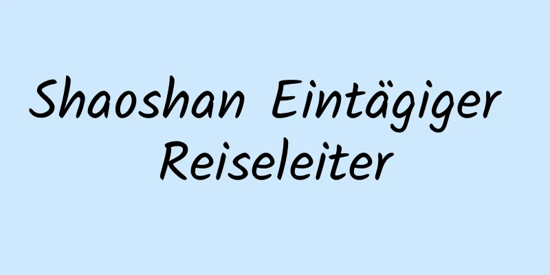 Shaoshan Eintägiger Reiseleiter