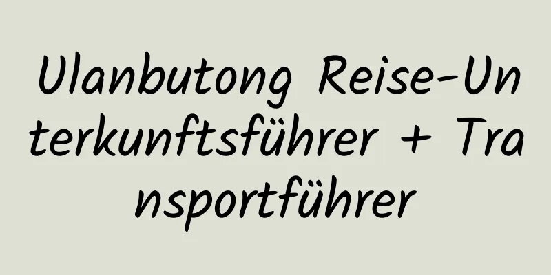 Ulanbutong Reise-Unterkunftsführer + Transportführer