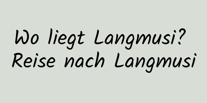 Wo liegt Langmusi? Reise nach Langmusi