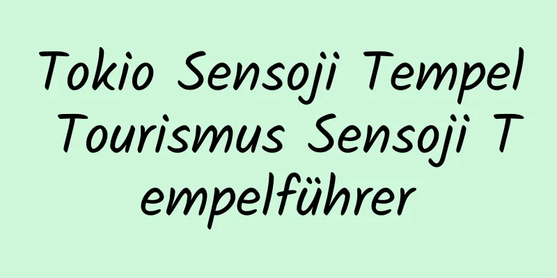 Tokio Sensoji Tempel Tourismus Sensoji Tempelführer