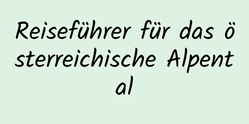 Reiseführer für das österreichische Alpental