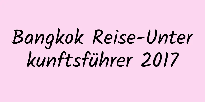 Bangkok Reise-Unterkunftsführer 2017