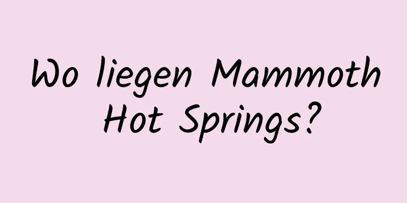 Wo liegen Mammoth Hot Springs?